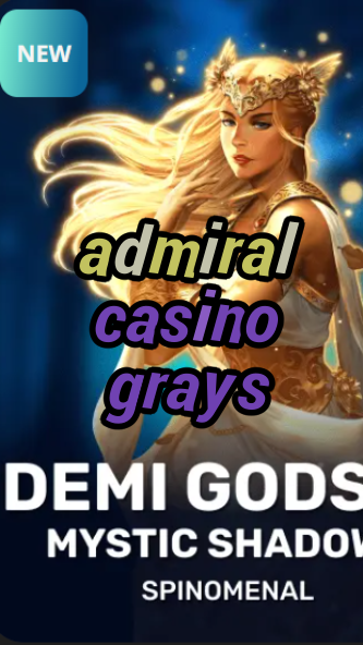 admiral casino grays-trdjkmsxjksdss.com